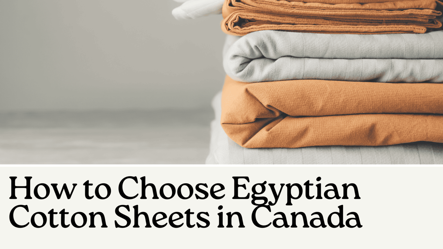 The Best Egyptian Cotton Sheets in Canada for 2026 | Made in CA