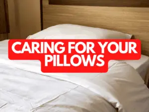 Caring for Your Pillows