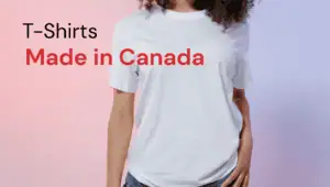 T-Shirt Brands Made in Canada