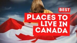 Best Places to Live in Canada