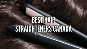 Best Hair Straighteners in Canada