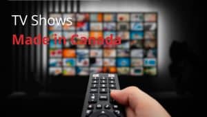 TV Shows Made in Canada