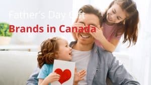 Father’s Day Gift Brands in Canada