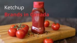 Ketchup Brands in Canada