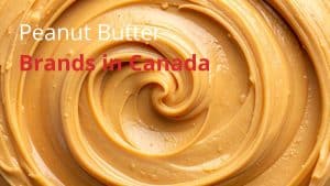 Peanut Butter Brands in Canada