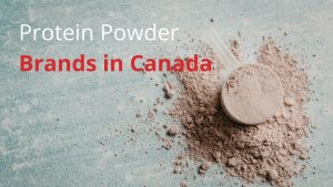 Protein Powder Brands in Canada