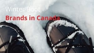 Winter Boot Brands in Canada
