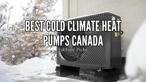 Best Cold Climate Heat Pumps Canada