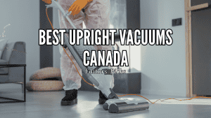 Best Upright Vacuums Canada